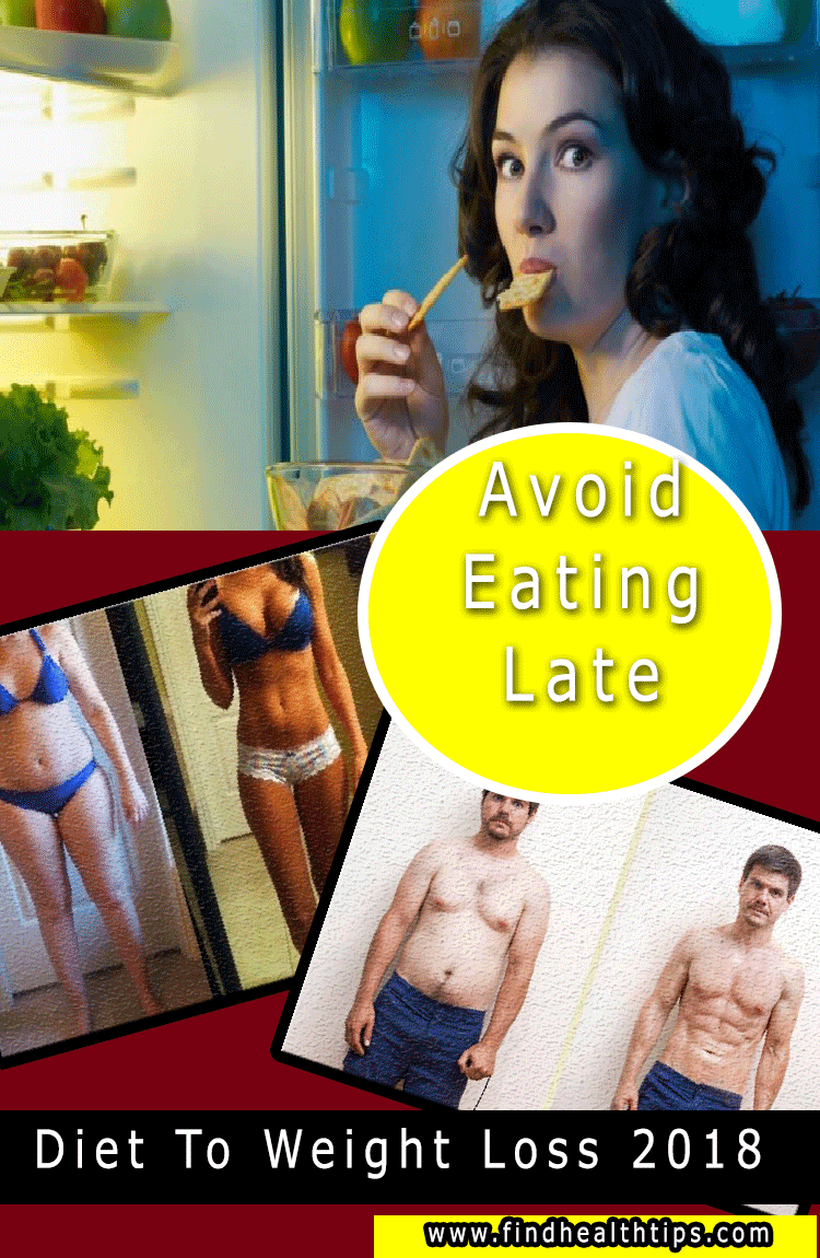 avoid eating late diet tips for weight loss